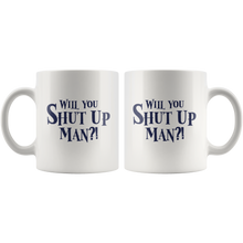 Load image into Gallery viewer, Will You Shut Up Man Ceramic Mug - Bearified Gear