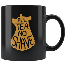 Load image into Gallery viewer, All Tea No Shave Mug - Bearified Gear