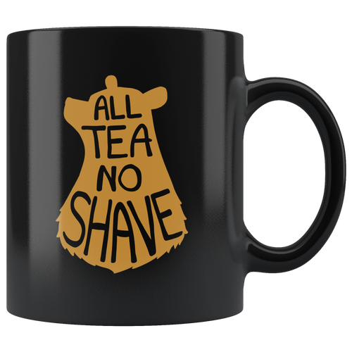 All Tea No Shave Mug - Bearified Gear