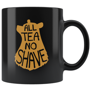All Tea No Shave Mug - Bearified Gear