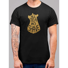 Load image into Gallery viewer, All Tea No Shave T-Shirt - Bearified Gear