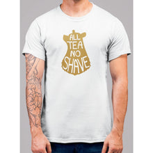 Load image into Gallery viewer, All Tea No Shave T-Shirt - Bearified Gear