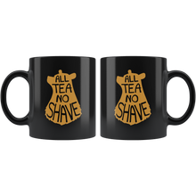 Load image into Gallery viewer, All Tea No Shave Mug - Bearified Gear