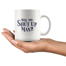 Load image into Gallery viewer, Will You Shut Up Man Ceramic Mug - Bearified Gear