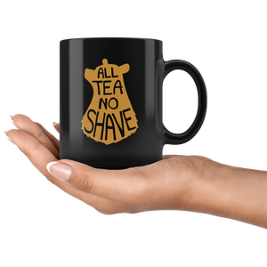 All Tea No Shave Mug - Bearified Gear