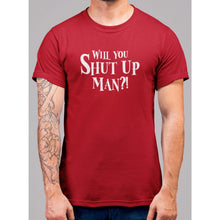 Load image into Gallery viewer, Will You Shut Up Man - Bearified Gear